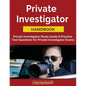 Private Investigator Handbook: Private Investigator Study Guide & Practice Test Questions for Private Investigator Exams - Paperback