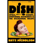 Dish: Spiels, Scoops, Emotional Outbursts and the Occasional Recipe - Paperback