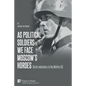 As political soldiers we face Moscow's hordes: Dutch volunteers in the Waffen-SS - Paperback