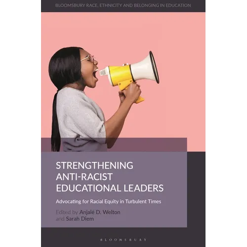 Strengthening Anti-Racist Educational Leaders: Advocating for Racial Equity in Turbulent Times - Paperback