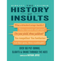 The History of Insults: Over 100 Put-Downs, Slights & Snubs Through the Ages - Hardcover