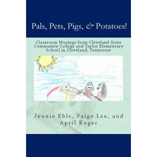Pals, Pets, Pigs, & Potatoes! - Paperback
