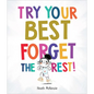 Try Your Best Forget the Rest - Hardcover