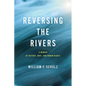 Reversing the Rivers: A Memoir of History, Hope, and Human Rights - Hardcover