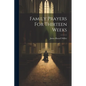 Family Prayers For Thirteen Weeks - Paperback