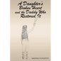 A Daughter's Broken Heart and the Daddy Who Restored It - Paperback