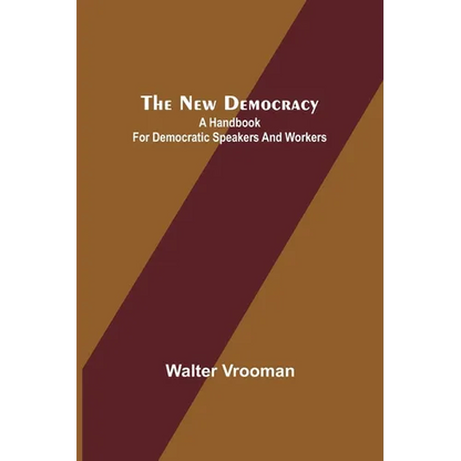 The New Democracy: A handbook for Democratic speakers and workers - Paperback