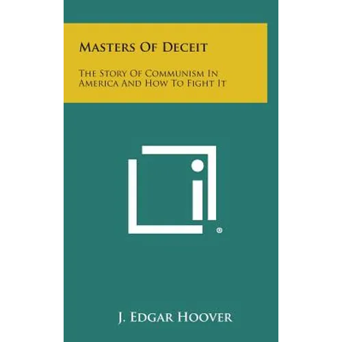 Masters of Deceit: The Story of Communism in America and How to Fight It - Hardcover