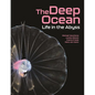 The Deep Ocean: Life in the Abyss - Hardcover