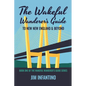 The Wakeful Wanderer's Guide: to New New England & Beyond - Paperback