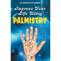 Improve Your Life using Palmistry - Paperback
