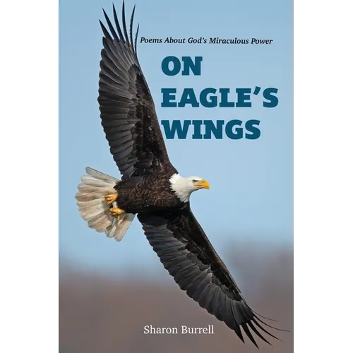 On Eagle's Wings: Poems About the Miraculous Healing Of God - Paperback