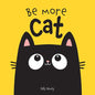 Be More Cat - Board Book