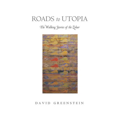 Roads to Utopia: The Walking Stories of the Zohar - Hardcover