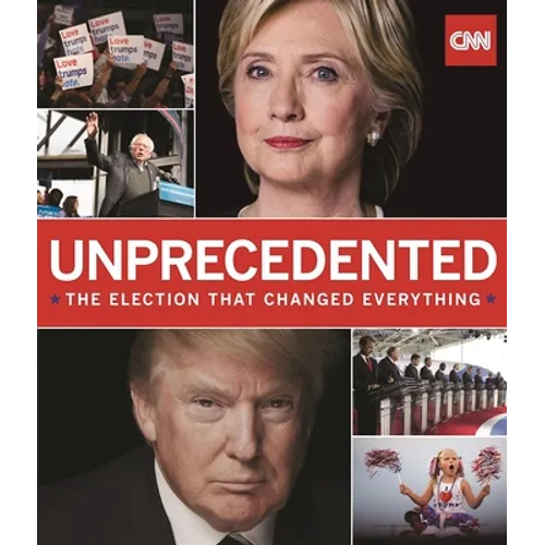 Unprecedented: The Election That Changed Everything - Hardcover