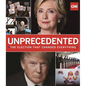 Unprecedented: The Election That Changed Everything - Hardcover