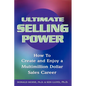 Ultimate Selling Power: How to Create and Enjoy a Multi-Million Dollar Sales Career - Paperback