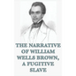 The Narrative of William Wells Brown, A Fugitive Slave - Hardcover