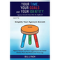 Your Time, Your Goals and Your Identity: Agency Growth Need Not Be Difficult - Paperback