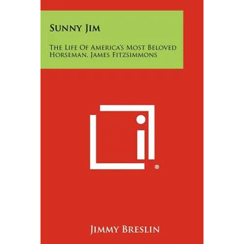 Sunny Jim: The Life Of America's Most Beloved Horseman, James Fitzsimmons - Paperback