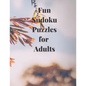 Fun Soduko Puzzles for Adults: Relax and and have fun solving these Sudoku Puzzles in this Sudoku Puzzles for Adults paperback book - Paperback