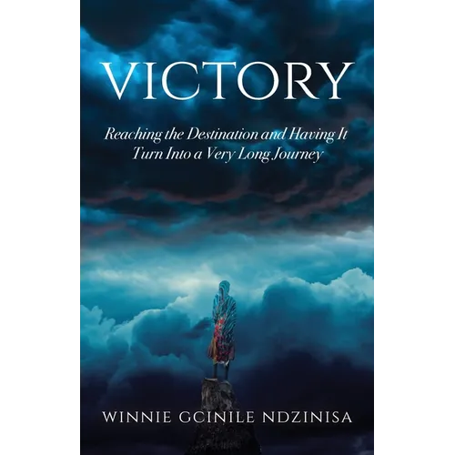 Victory: Reaching the Destination and Having It Turn Into a Very Long Journey - Paperback