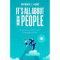 It's All about the People: The Executive's Guide to Success in Leadership and Life - Paperback