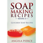 Soap Making Recipes Book 4: Glycerin Soap Recipes - Paperback