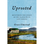 Uprooted: Recovering the Legacy of the Places We've Left Behind - Hardcover