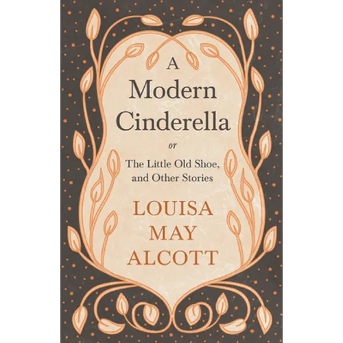 A Modern Cinderella;or, The Little Old Shoe, and Other Stories - Paperback
