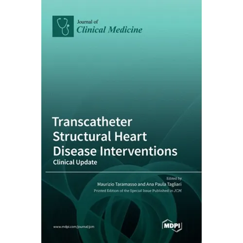 Transcatheter Structural Heart Disease Interventions: Clinical Update - Hardcover
