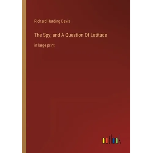 The Spy; and A Question Of Latitude: in large print - Paperback