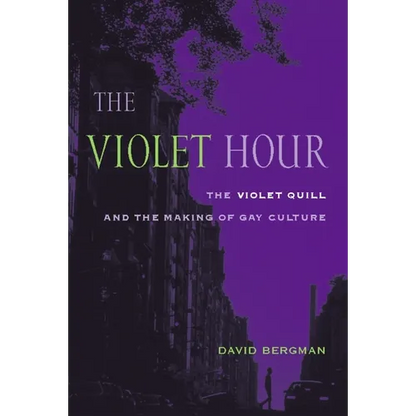 The Violet Hour: The Violet Quill and the Making of Gay Culture - Paperback