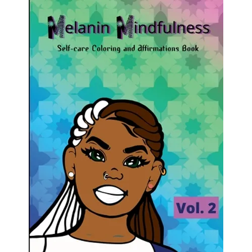 Melanin Mindfulness - Self-Care Coloring and Affirmations Book (Vol. 2) - Paperback