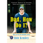 Dad, How Do I?: Practical Dadvice for Everyday Tasks and Successful Living - Hardcover