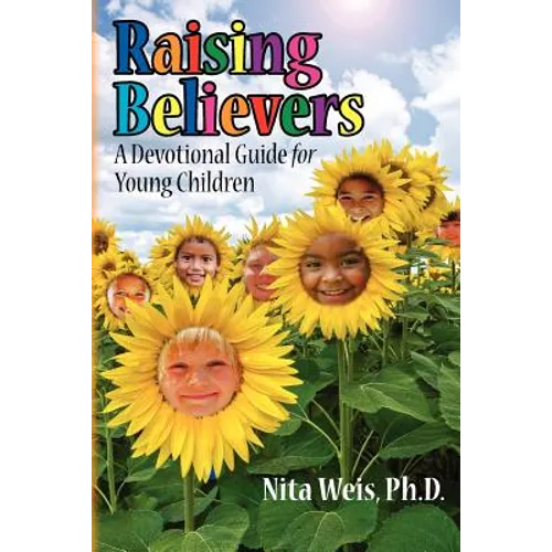 Raising Believers: A Devotional Guide for Young Children - Paperback
