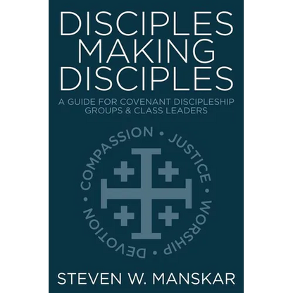 Disciples Making Disciples: A Guide for Covenant Discipleship Groups & Class Leaders - Paperback