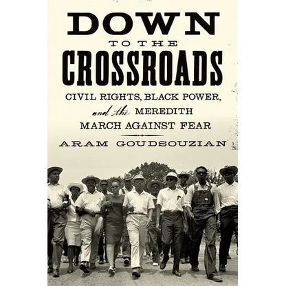 Down to the Crossroads: Civil Rights, Black Power, and the Meredith March Against Fear - Paperback