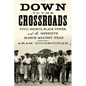Down to the Crossroads: Civil Rights, Black Power, and the Meredith March Against Fear - Paperback