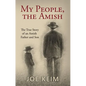 My People, the Amish: The True Story of an Amish Father and Son - Paperback