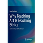 Why Teaching Art Is Teaching Ethics - Hardcover