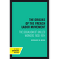 The Origins of the French Labor Movement: The Socialism of Skilled Workers 1830-1914 - Paperback