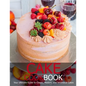 Cake Cookbook: Your Ultimate Guide to Classic, Modem, and Whimsical Cakes - Paperback