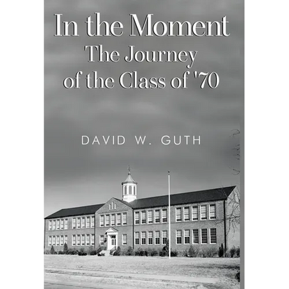 In the Moment: The Journey of the Class of '70 - Hardcover