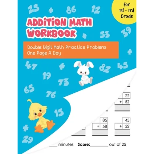 Addition Math Workbook: Double Digit Math Practice Problems One Page A Day for 1st - 3rd Grade - Paperback