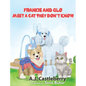 Frankie and Glo Meet a Cat They Don't Know - Hardcover