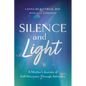 Silence and Light: A Mother's Journey of Self-Discovery Through Advocacy - Paperback