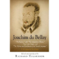 Joachim Du Bellay: The Regrets, with the Antiquities of Rome, Three Latin Elegies, and the Defense and Enrichment of the French Language. - Hardcover