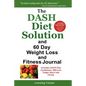 The Dash Diet Solution and 60 Day Weight Loss and Fitness Journal - Paperback