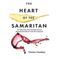 The Heart of the Samaritan: Unveiling One of the Most Beloved and Misunderstood Stories in the New Testament - Paperback